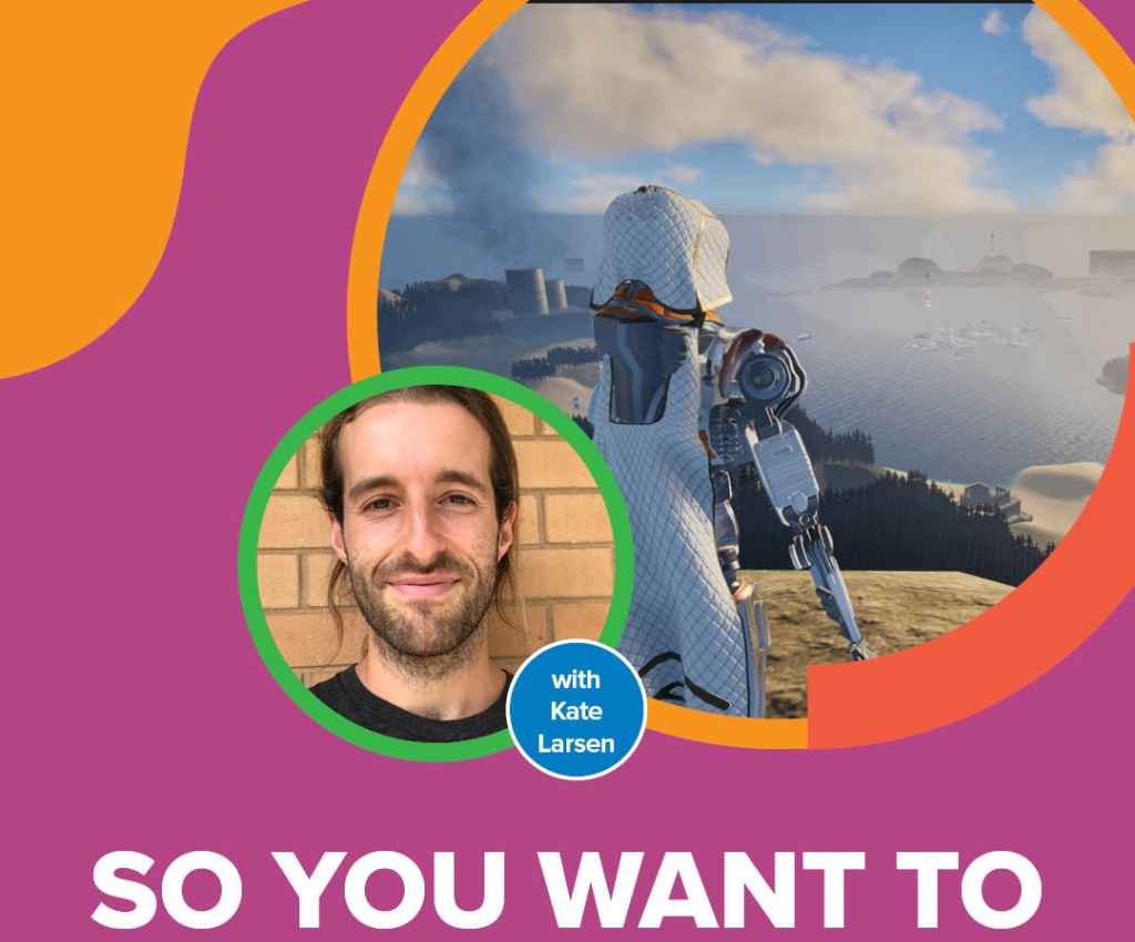 Cover image for event - So You Want to Make Games?